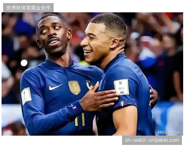 姆巴佩与登贝莱组成黄金双核，德尚将围绕两人构建法国队前场攻击体系